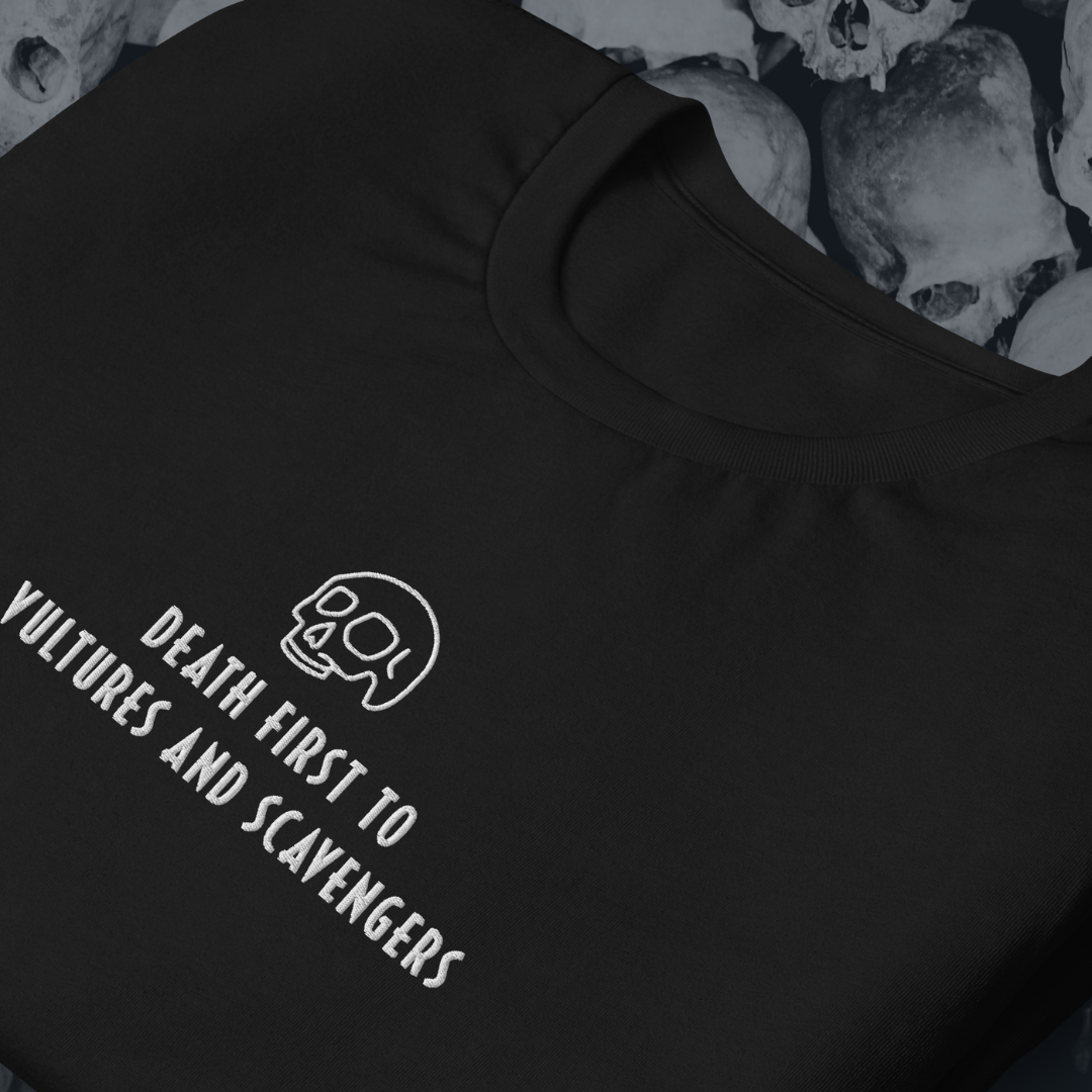 Death First to Vultures and Scavengers Embroidered T-Shirt