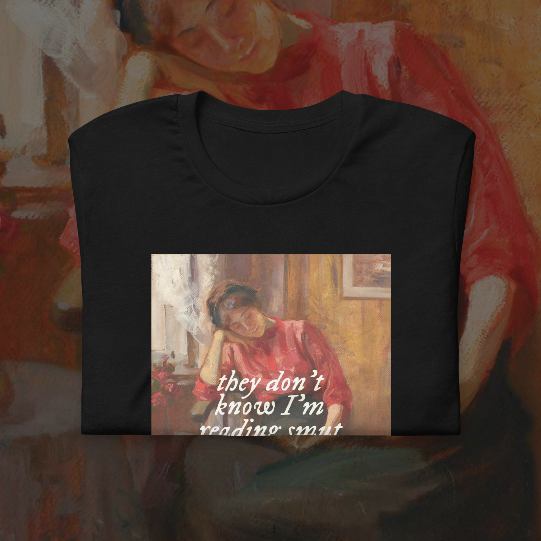They Don't Know I'm Reading Smut Art T-Shirt