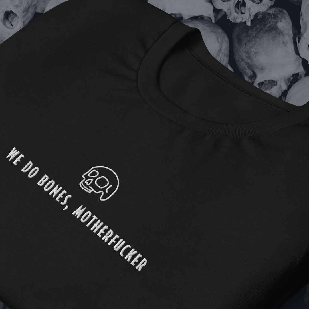 We Do Bones, Motherf*cker Embroiderd T-Shirt