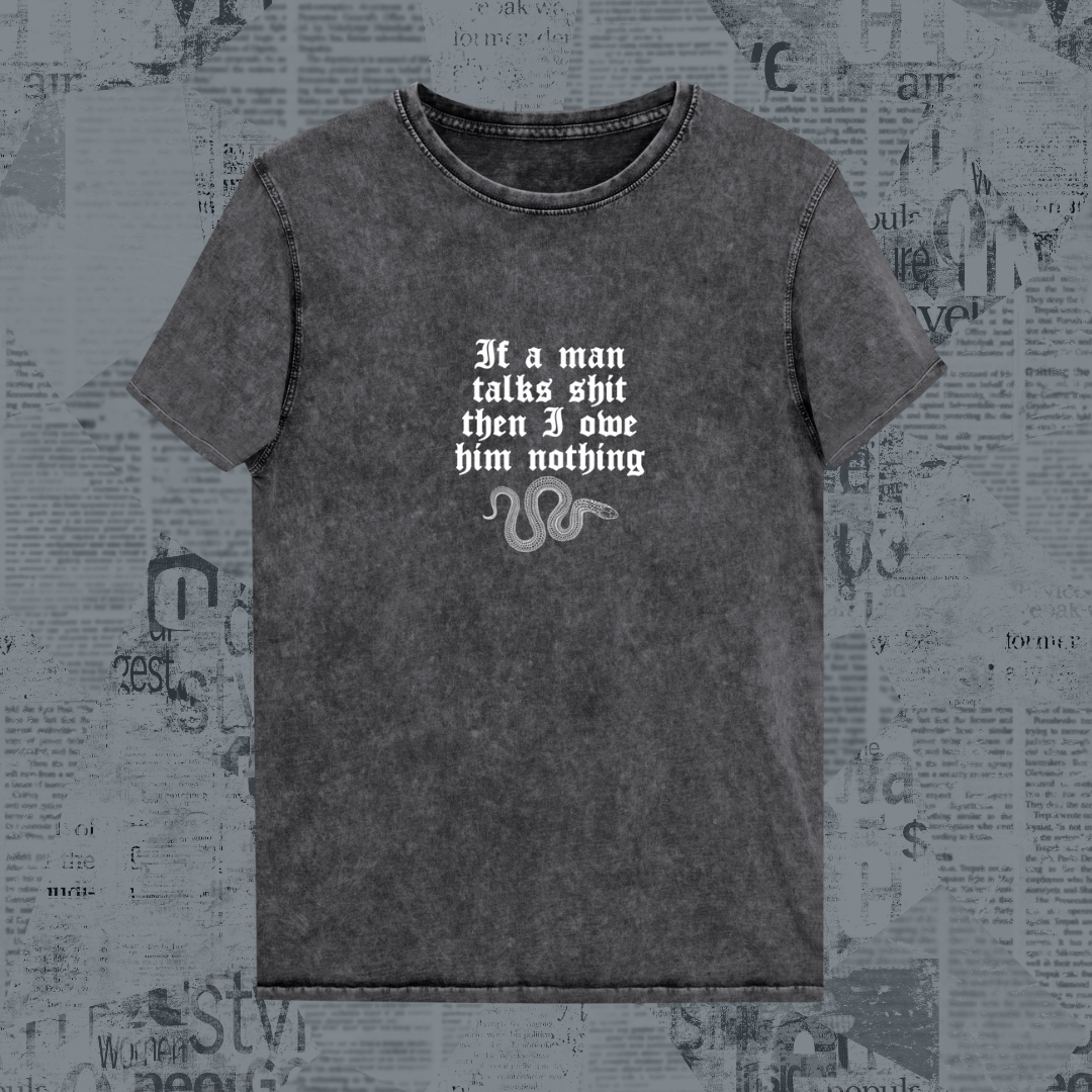 If a Man Talks Shit T-Shirt