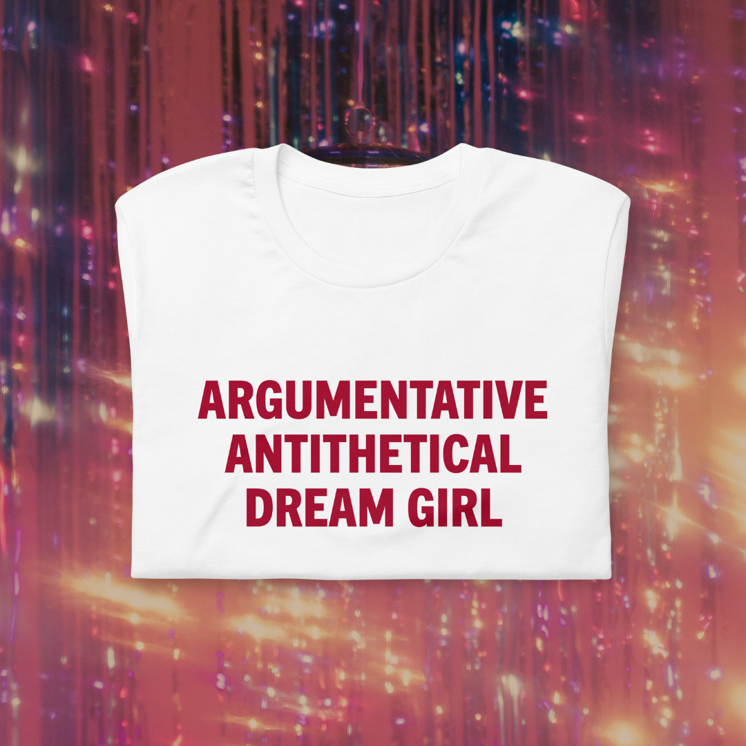 Argumentative Antithetical Dream Girl T-Shirt