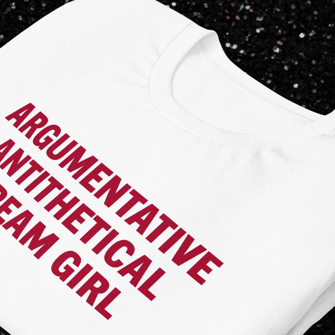 Argumentative Antithetical Dream Girl T-Shirt