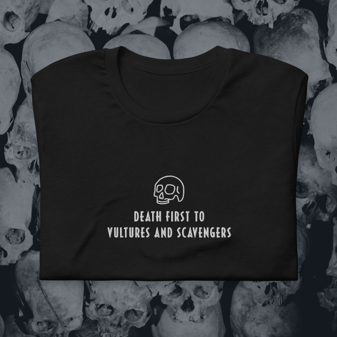 Death First to Vultures and Scavengers Embroidered T-Shirt