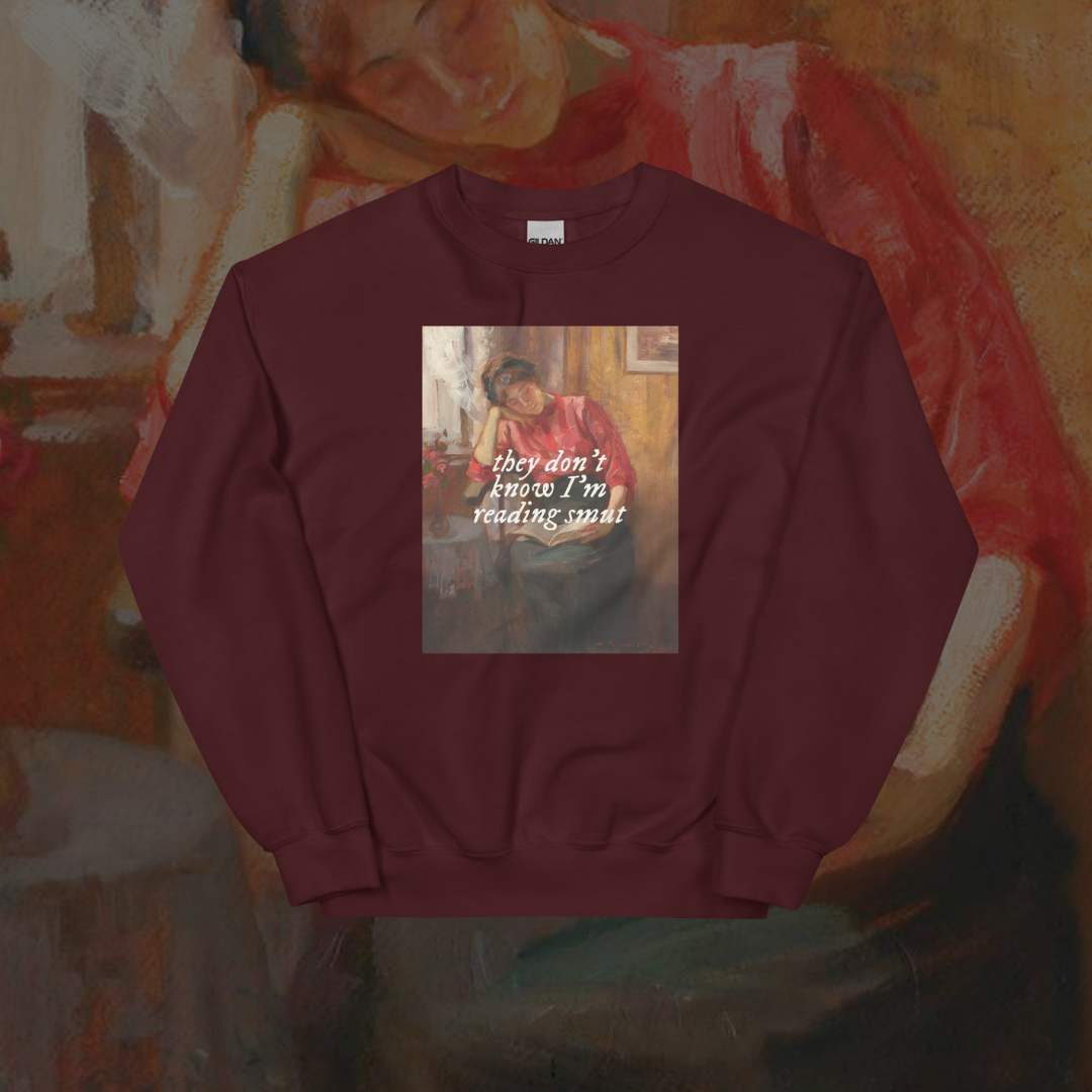 They Don't Know I'm Reading Smut Art Sweatshirt
