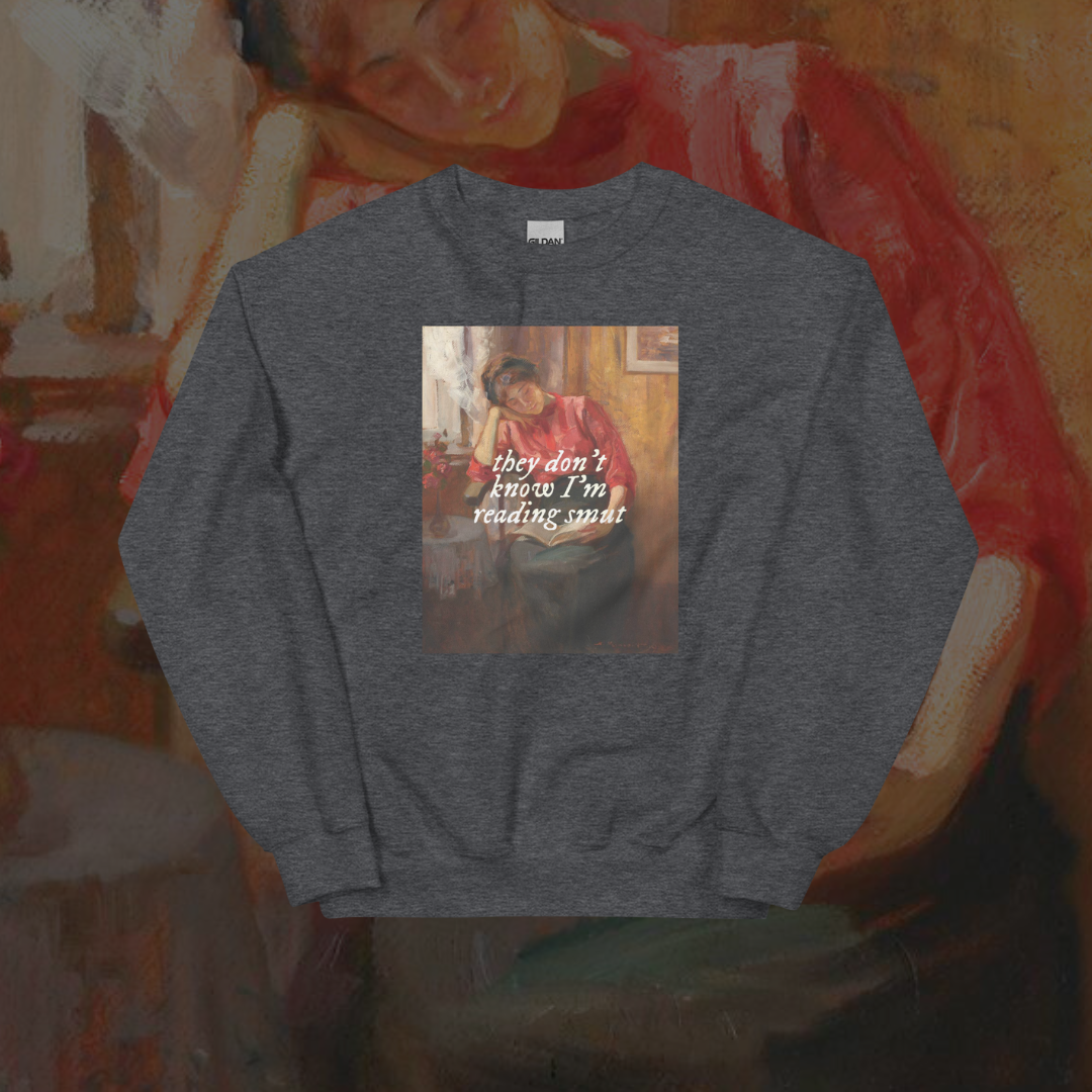 They Don't Know I'm Reading Smut Art Sweatshirt