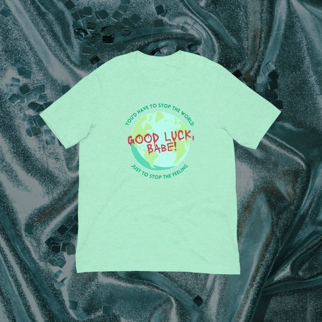 Good Luck, Babe! Globe T-Shirt