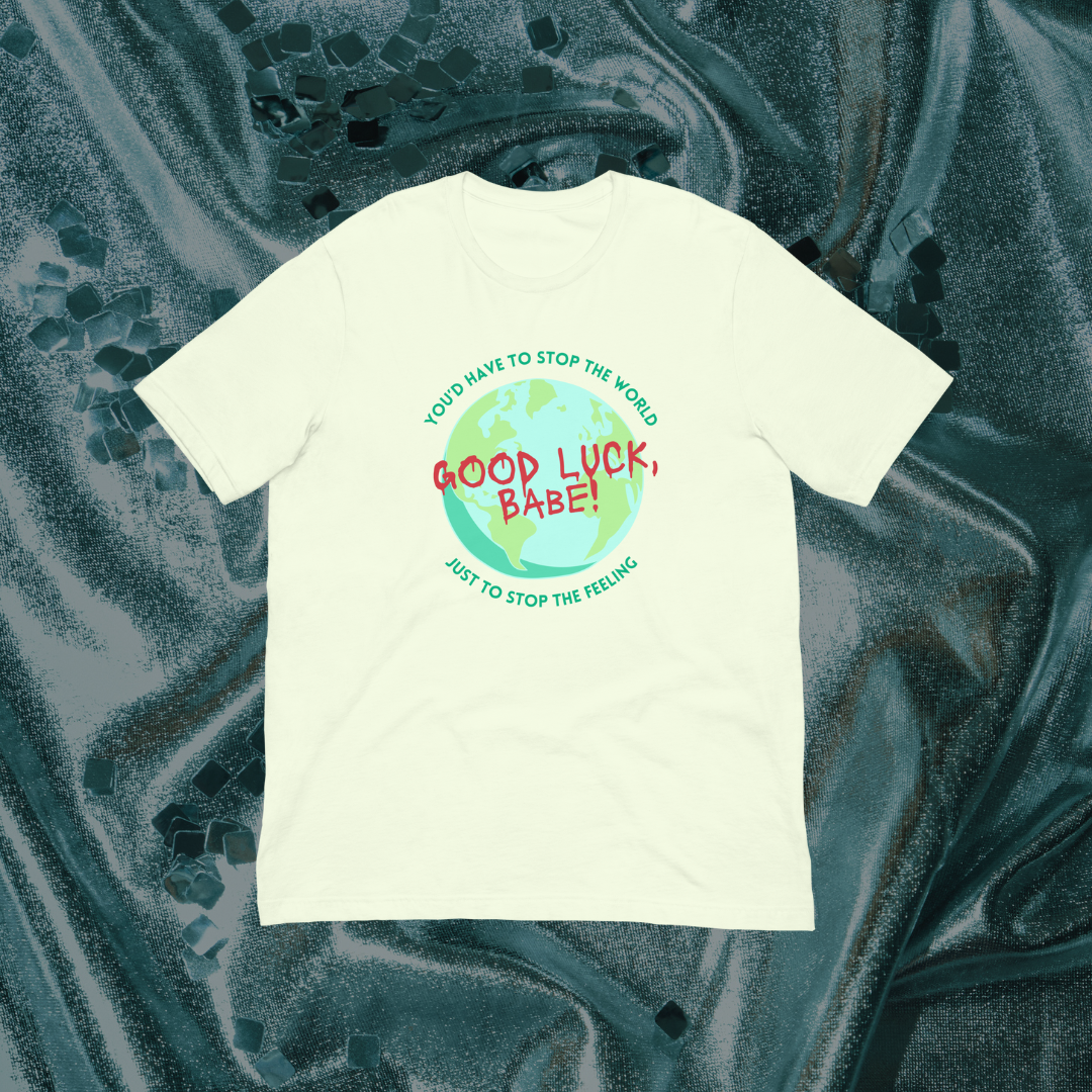 Good Luck, Babe! Globe T-Shirt