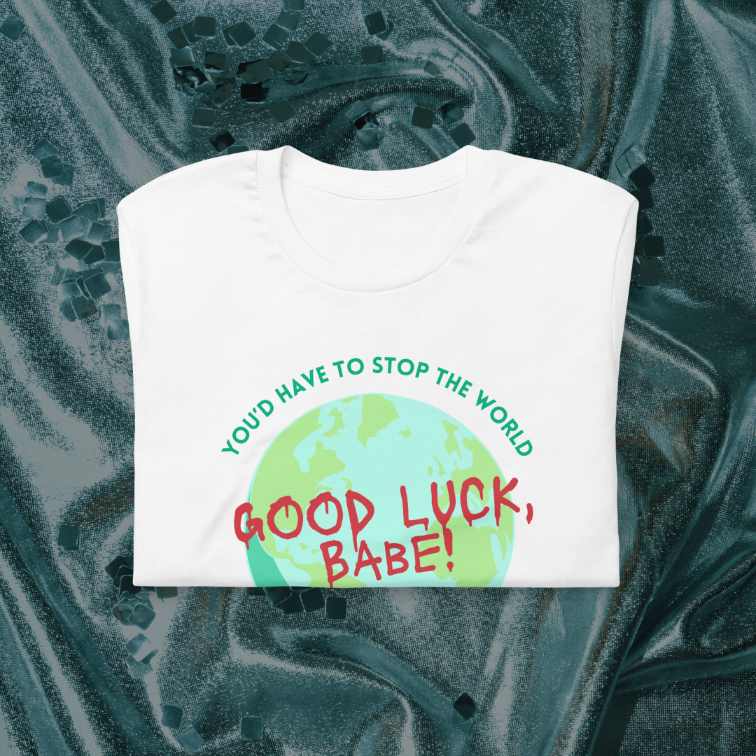 Good Luck, Babe! Globe T-Shirt