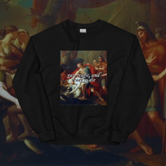 Gay, Tragic & Ready to Die Art Sweatshirt