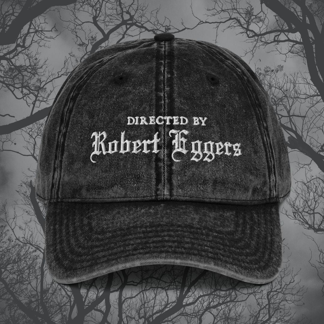 Directed by Robert Eggers Embroidered Baseball Cap